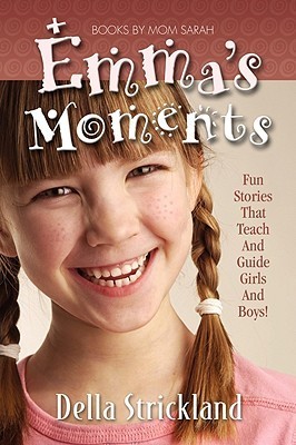 Emma's Moments by Della M. Strickland | Goodreads