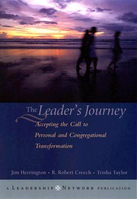 The Leader's Journey: Accepting the Call to Personal and Congregational Transformation
