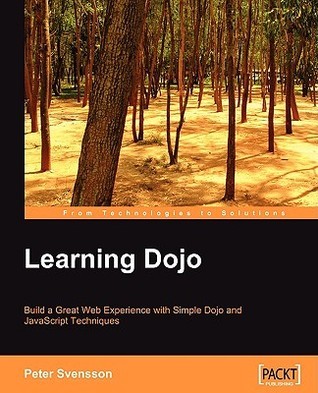 Learning Dojo: Build a Great Web Experience With Simple Dojo and ...