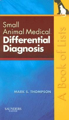【中古】 Small Animal Medical Differential Diagnosis: A Book of Lists/SAUNDERS W B CO/Mark Thompson Small Animal Medical Differential Diagnosis: A Book of Lists