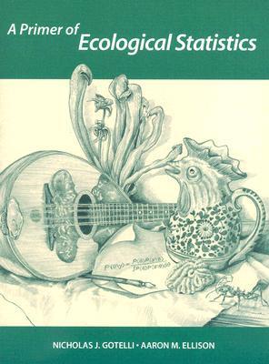 A Primer Of Ecological Statistics by Nicholas J. Gotelli | Goodreads