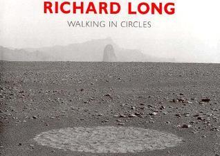 Richard Long: Walking in Circles by Richard Long | Goodreads
