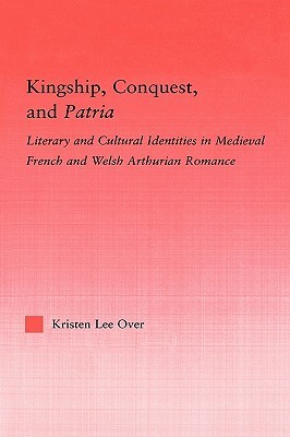 Kingship, Conquest, and Patria: Literary and Cultural Identities in ...