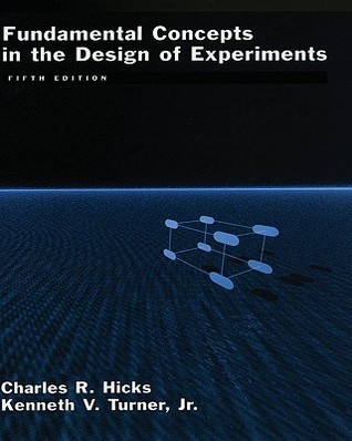 Fundamental Concepts in the Design of Experiments by Charles R. Hicks ...