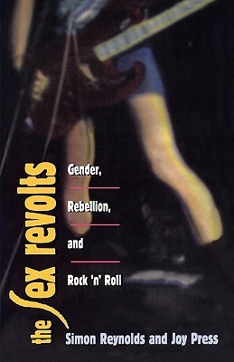cover img of Sex Revolts: Gender, Rebellion, and Rock 'n' Roll