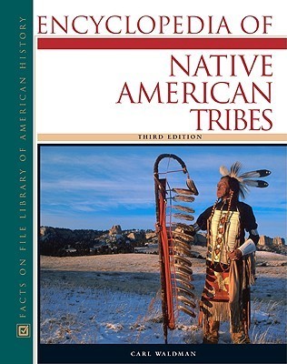 Encyclopedia of Native American Tribes by Carl Waldman | Goodreads