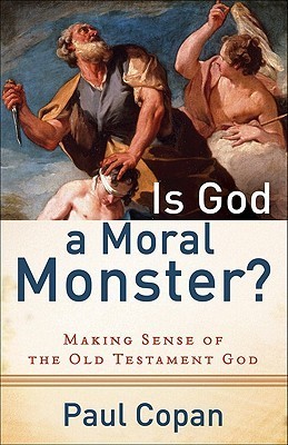Is God a Moral Monster? Making Sense of the Old Testament God cover