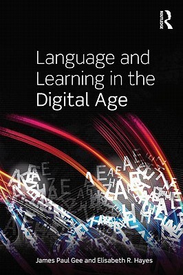 Language and Learning in the Digital Age by James Paul Gee | Goodreads