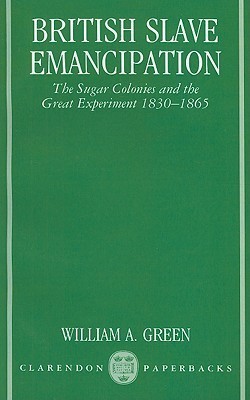 British Slave Emancipation: The Sugar Colonies and the Great Experiment ...