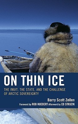 On Thin Ice: The Inuit, the State, and the Challenge of Arctic ...