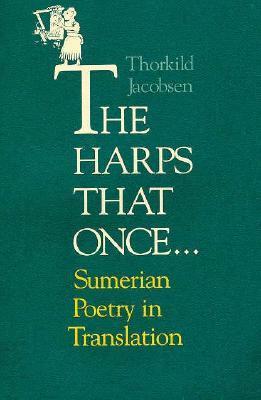 The Harps that Once...: Sumerian Poetry in Translation