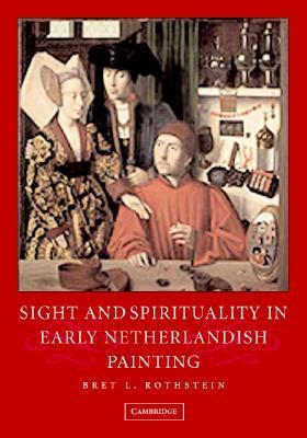 Sight and Spirituality in Early Netherlandish Painting by Bret L ...