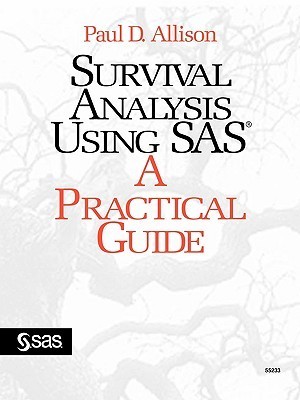 Survival Analysis Using SAS: A Practical Guide by Paul D. Allison | Goodreads