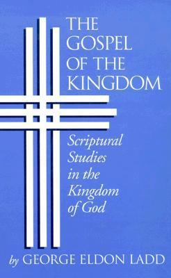 Gospel of the Kingdom: Scriptural Studies in the Kingdom of God