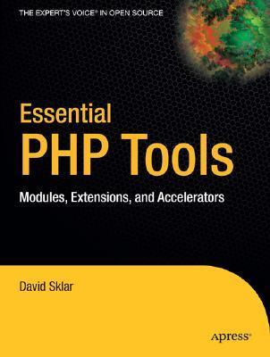 Essential PHP Tools: Modules, Extensions, and Accelerators by David ...