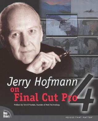 Jerry Hofmann on Final Cut Pro (Voices That Matter) by Jerry Hofman