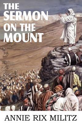 The Sermon on the Mount by Annie Rix Militz | Goodreads