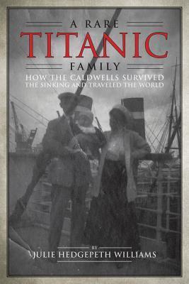 A Rare Titanic Family: The Caldwells' Story of Survival