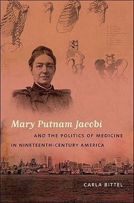 Mary Putnam Jacobi and the Politics of Medicine in Nineteenth-Century America book cover