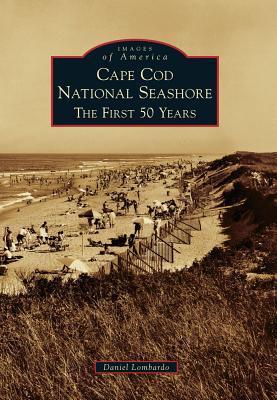 Cape Cod National Seashore: The First 50 Years (Images of America: Massachusetts)