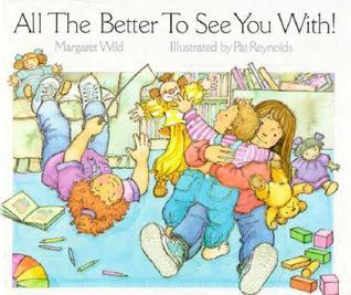 All the Better to See You With! by Margaret Wild | Goodreads