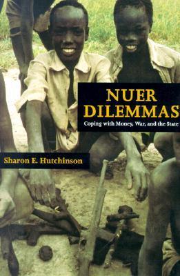 Nuer Dilemmas: Coping with Money, War, and the State