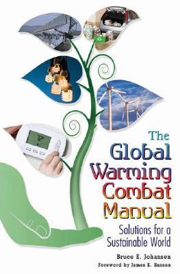 The Global Warming Combat Manual: Solutions for a Sustainable World by ...