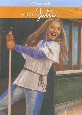 Meet Julie: An American Girl (American Girl Collection, 1)