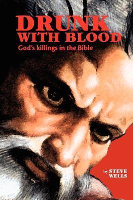 Drunk with Blood: God's Killings in the Bible