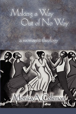 Making a Way Out of No Way: A Womanist Theology