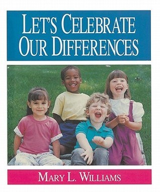 Let's Celebrate Our Differences by Mary Lowe Williams | Goodreads