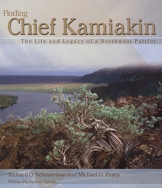 Finding Chief Kamiakin: The Life and Legacy of a Northwest Patriot by ...