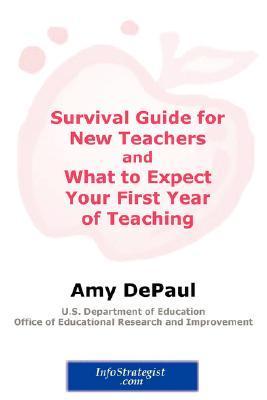 Survival Guide for New Teachers and What to Expect Your First Year of ...