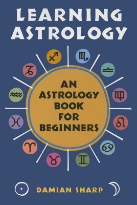 Learning Astrology: An Astrology Book For Beginners