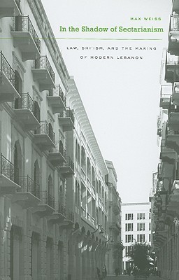 In the Shadow of Sectarianism: Law, Shiʿism, and the Making of Modern ...