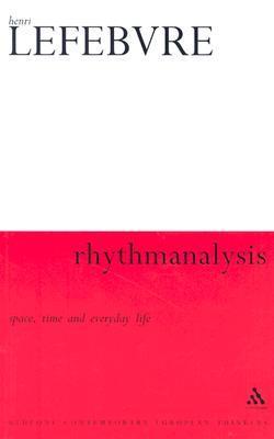 Rhythmanalysis: Space, Time and Everyday Life