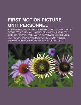 First Motion Picture Unit Personnel: Ronald Reagan, Dr. Seuss, Frank ...