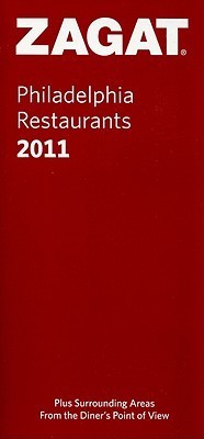 2011 Philadelphia Restaurants (Zagat Surveys) by Zagat Survey | Goodreads