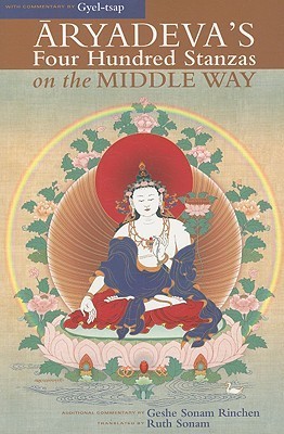 Aryadeva's Four Hundred Stanzas on the Middle Way: With Commentary by Gyel-Tsap