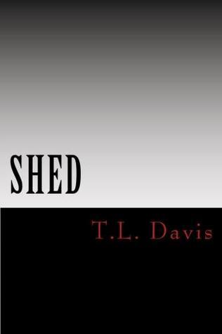 SHED by T.L. Davis | Goodreads