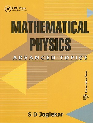 Mathematical Physics: Advanced Topics by S.D. Joglekar