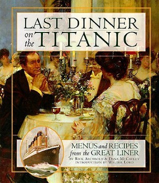 cover img of Last Dinner On the Titanic: Menus and Recipes From the Great Liner