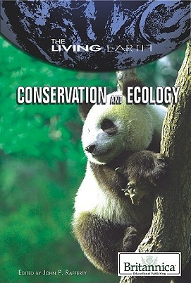 Conservation and Ecology (The Living Earth) by John P. Rafferty | Goodreads