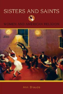 Sisters and Saints: Women and American Religion