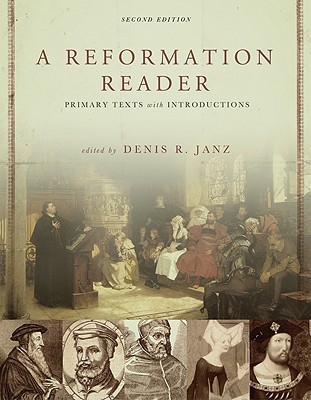 A Reformation Reader: Primary Texts with Introductions