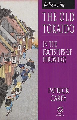 Rediscovering the Old Tokaido: In the Footsteps of Hiroshige