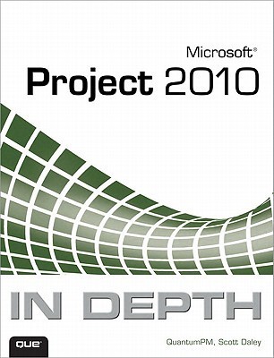 Project 2010 Microsoft Project 2010 In Depth by QuantumPM | Goodreads