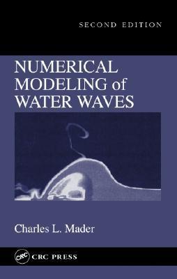 Numerical Modeling of Water Waves by Charles L. Mader | Goodreads