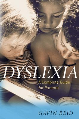 Dyslexia: A Complete Guide for Parents by Gavin Reid | Goodreads