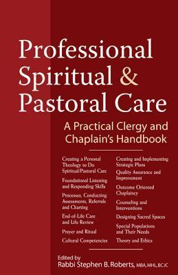 Professional Spiritual and Pastoral Care: A Practical Clergy and Chaplain's Handbook